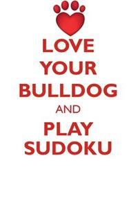 Love Your Bulldog and Play Sudoku Bulldog Sudoku Level 1 of 15