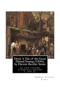 Dred, A Tale of the Great Dismal Swamp (1856), by Harriet Beecher Stowe