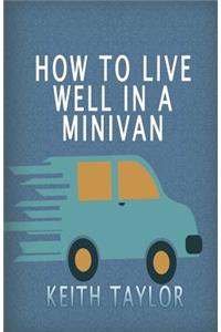 How To Live Well In A Minivan