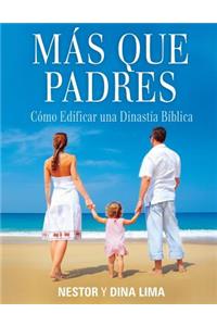 MÃ¡s Que Padres: CÃ³mo Edificar Una DinastÃ­a BÃ­blica