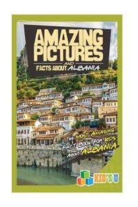 Amazing Pictures and Facts about Albania: The Most Amazing Fact Book for Kids about Albania