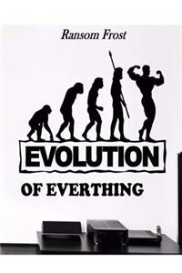 Evolution Of Everything