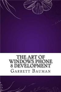 The Art of Windows Phone 8 Development