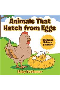 Animals That Hatch from Eggs Children's Science & Nature