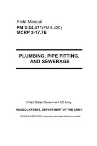 Field Manual FM FM 3-34.471(FM 5-420) MCRP 3-17.7E Plumbing, Pipe Fittings and Sewerage August 2001