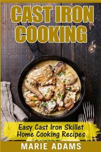 Cast Iron Cooking - Easy Cast Iron Skillet Home Cooking Recipes