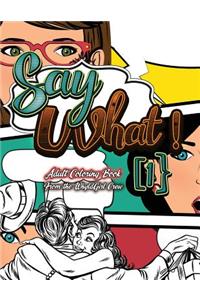 Say What 1! -Your Own Words Adult Coloring Book