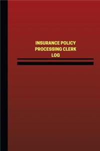 Insurance Policy Processing Clerk Log (Logbook, Journal - 124 pages, 6 x 9 inche