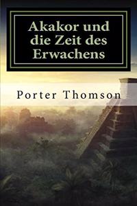 Akakor und die Zeit des Erwachens