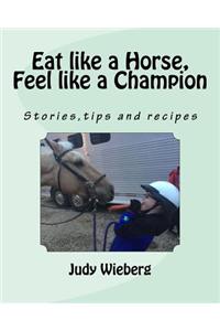 Eat Like a Horse, Feel Like a Champion