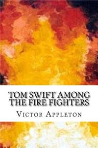 Tom Swift Among the Fire Fighters