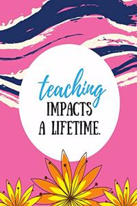 Teaching Impacts a Lifetime