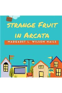 Strange Fruit In Arcata