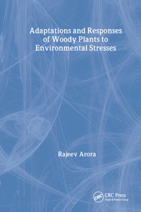 Adaptations and Responses of Woody Plants to Environmental Stresses