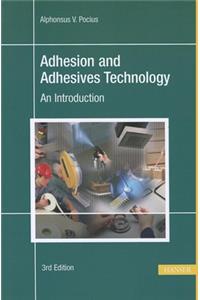 Adhesion and Adhesives Technology 3e