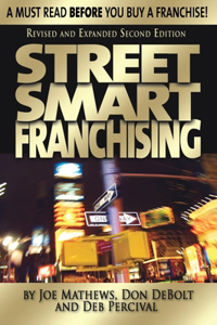 Street Smart Franchising: A Must Read Before You Buy a Franchise!