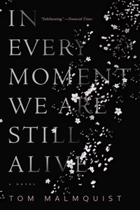 In Every Moment We Are Still Alive