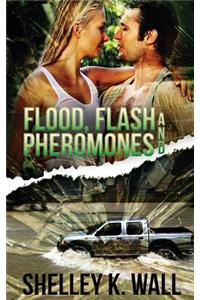 Flood, Flash, and Pheromones