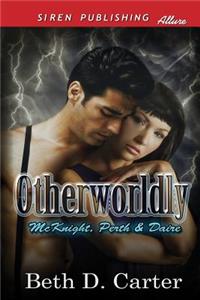 Otherworldly [Mcknight, Perth & Daire 1] (Siren Publishing Allure)