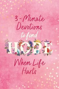 3-Minute Devotions to Find Hope When Life Hurts