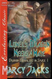 Lonely Dragon Needs a Mate [Dragon Smugglers in Space 1] (Siren Publishing Everlasting Classic Manlove)