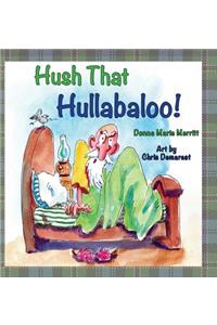 Hush That Hullabaloo!