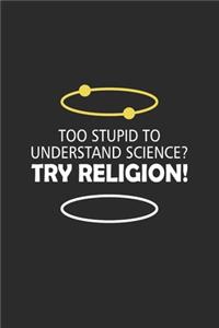 Too Stupid to Understand Science Try Religion