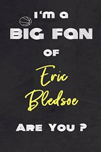 I'm a Big Fan of Eric Bledsoe Are You ? - Notebook for Notes, Thoughts, Ideas, Reminders, Lists to do, Planning(for basketball lovers, basketball gifts)
