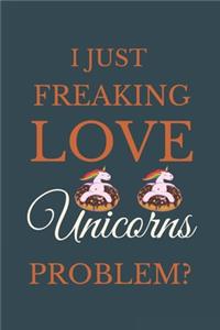 I Just Freakin Love Unicorns Problem?