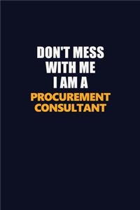 Don't Mess With Me I Am A Procurement Consultant