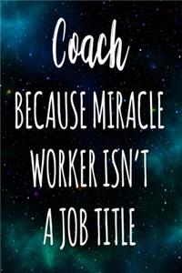 Coach Because Miracle Worker Isn't A Job Title