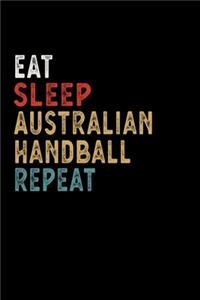 Eat Sleep Australian Handball Repeat Funny Sport Gift Idea