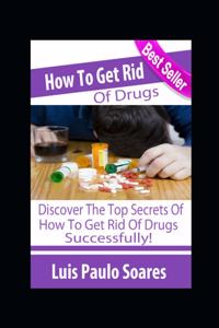 How to Get Rid of Drugs