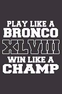 Play Like a Bronco XLVIII Win Like a Champ