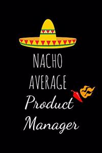 Nacho Average Product Manager