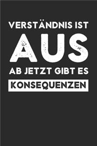 Verständnis ist aus, ab jetzt gibt es Konsequenzen