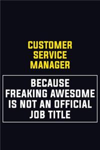 Customer Service Manager Because Freaking Awesome Is Not An Official Job Title