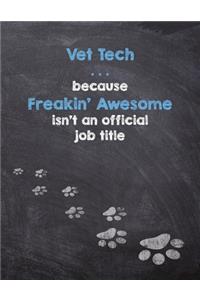 Vet Tech . . . because Freakin' Awesome isn't an official job title