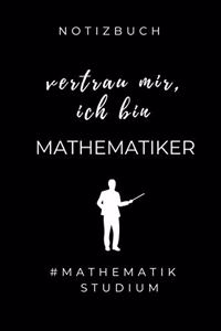 Notizbuch Vertrau Mir, Ich Bin Mathematiker #mathematikstudium