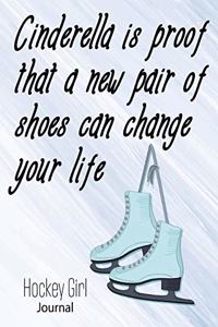 Cinderella Is Proof That A New Pair Of Shoes Can Change Your Life Hockey Girl Journal
