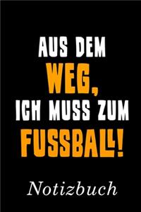 Aus Dem Weg Ich Muss Zum Fussball Notizbuch