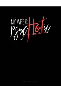 My Wife Is Psychotic