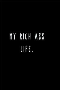 My Rich Ass Life.