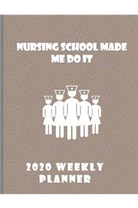 Nursing School Made Me Do It Weekly Planner 2020