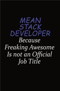 Mean Stack Developer Because Freaking Awesome Is Not An Official Job Title