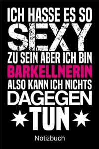 Ich hasse es so sexy zu sein aber ich bin Barkellnerin also kann ich nichts dagegen tun