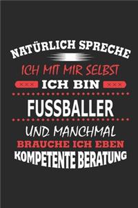 Natürlich spreche ich mit mir selbst Ich bin Fussballer und manchmal brauche ich eben kompetente Beratung