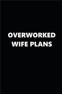 2020 Weekly Planner Funny Theme Overworked Wife Plans Black White 134 Pages