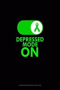 Depressed Mode ON