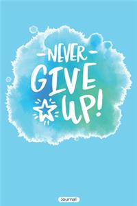 Never give up! Journal: blank lined journal with 150 pages, Motivation Notebook